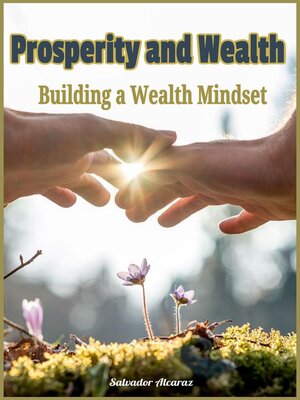 cover image of Prosperity and Wealth.Building a Wealth Mindset.